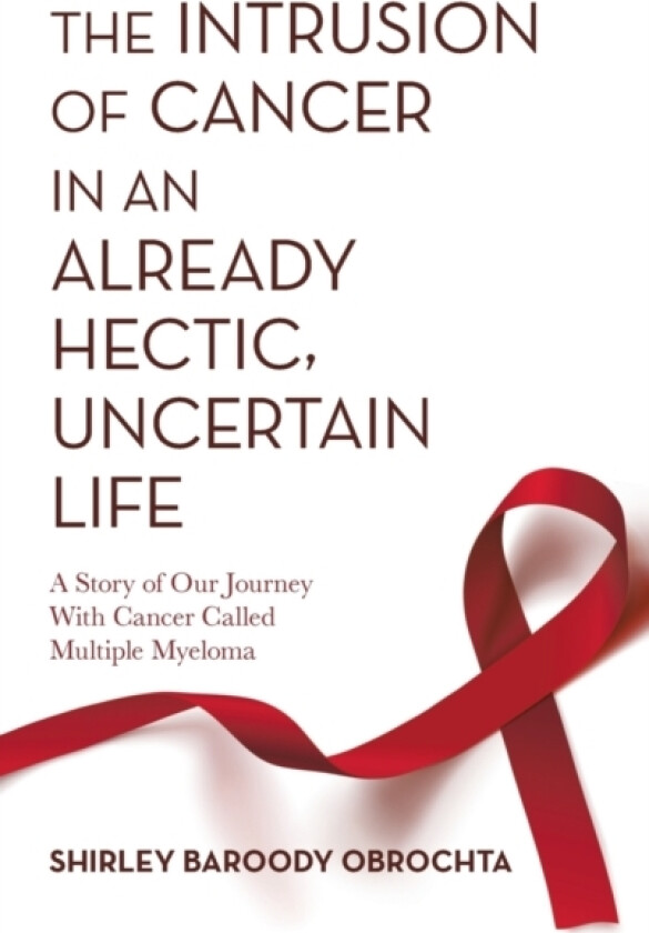 The Intrusion of Cancer in an Already Hectic, Uncertain Life av Shirley Baroody Obrochta (Hardcover)