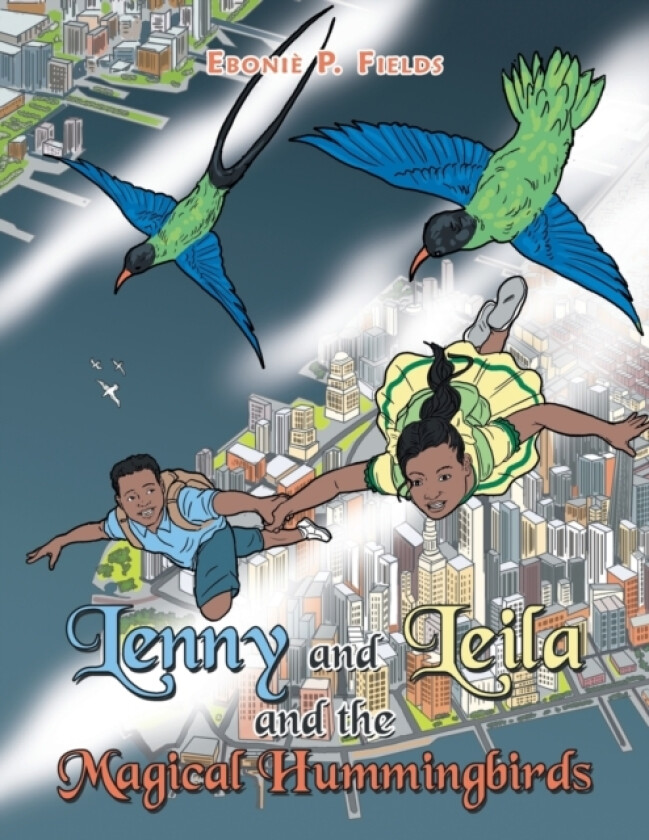 Lenny and Leila and the Magical Hummingbirds av Ebonie P Fields (Paperback)