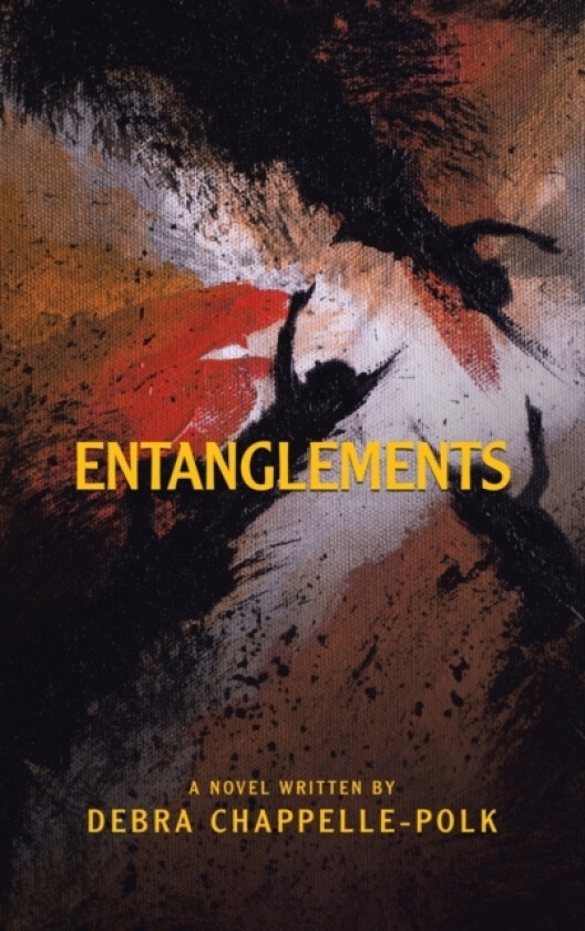 Entanglements av Debra Chappelle-Polk (Hardcover)