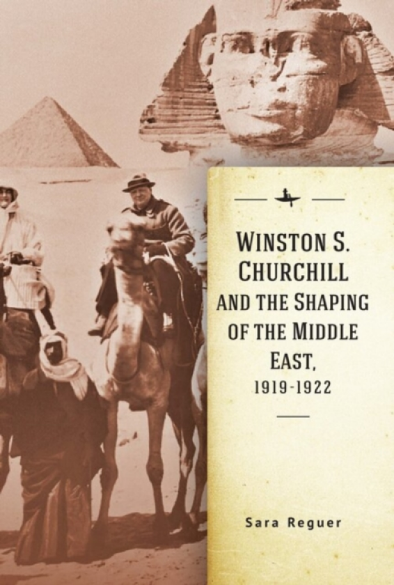 Winston S. Churchill and the Shaping of the Middle East, 19191922