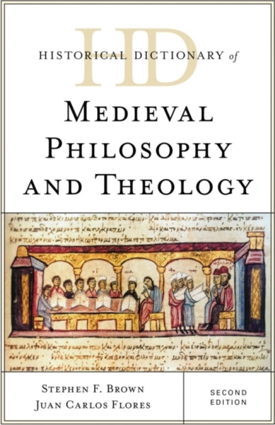 Historical Dictionary of Medieval Philosophy and Theology av Stephen F. Brown, Juan Carlos Flores (Hardcover)
