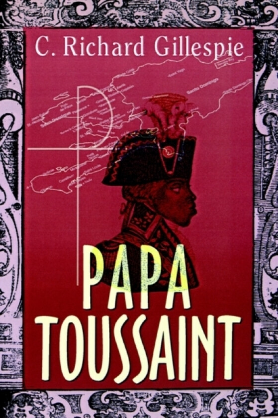 Papa Toussaint av C Richard Gillespie (Paperback)
