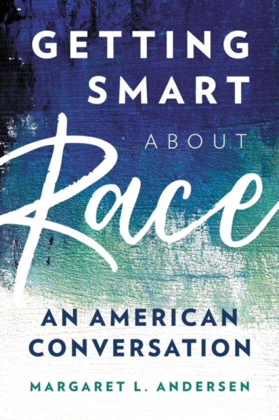 Getting Smart about Race av Margaret L. Andersen (Paperback)