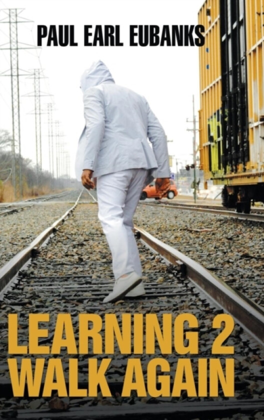 Learning 2 Walk Again av Paul Earl Eubanks (Hardcover)
