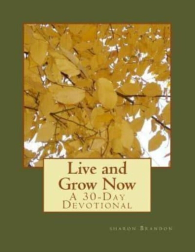 Live and Grow Now av Sharon Brandon (Paperback)