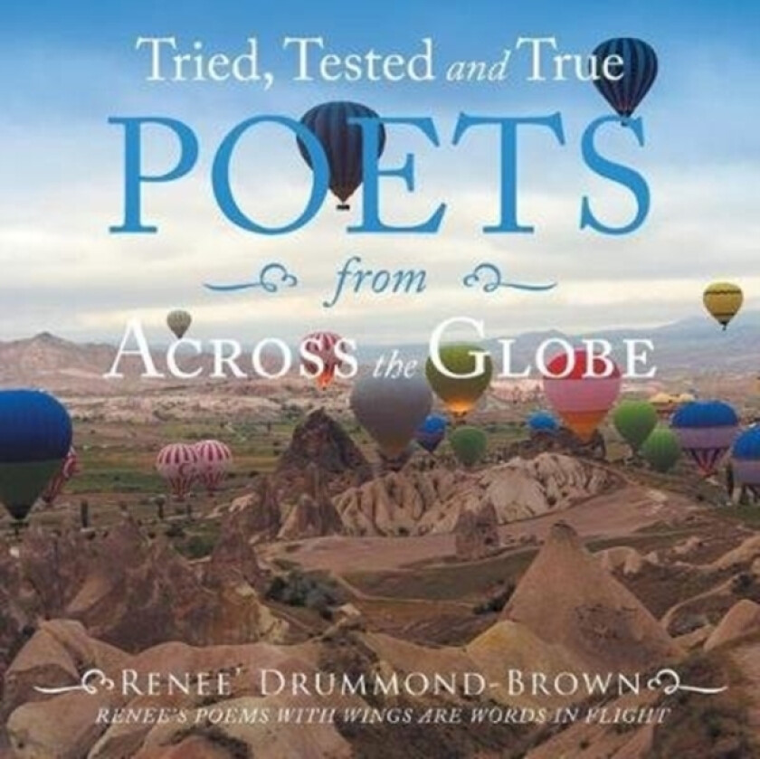 Tried, Tested and True Poets from Across the Globe av Renee Drummond- Brown (Paperback)