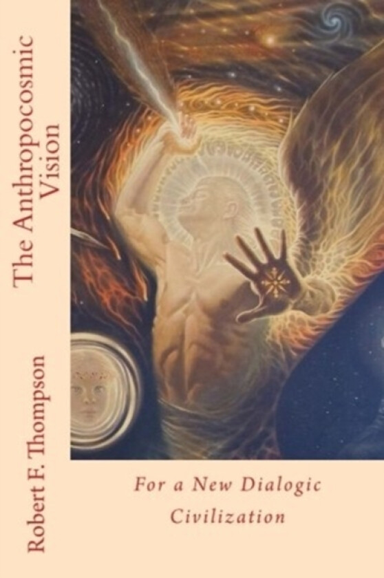 The Anthropocosmic Vision av Robert F Thompson (Paperback)