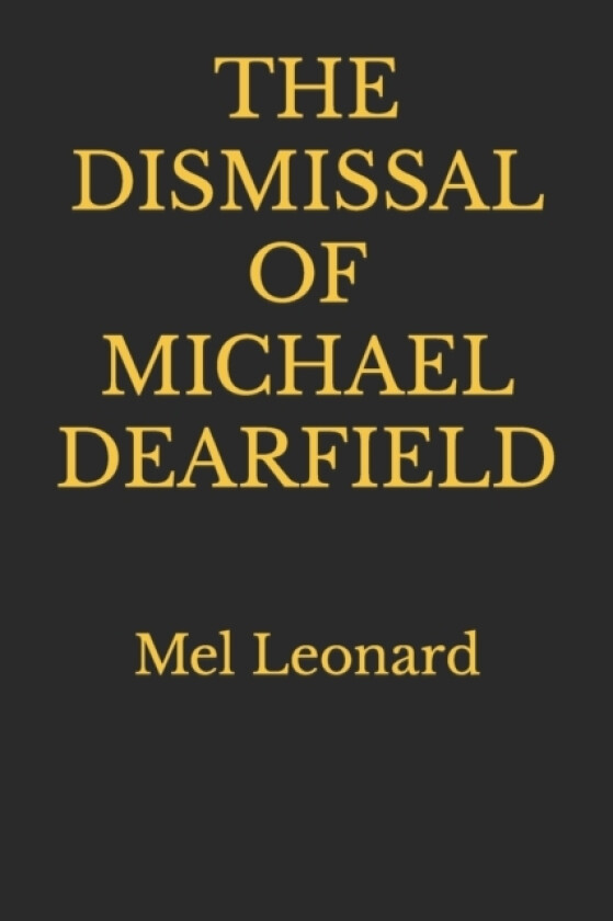 The Dismissal of Michael Dearfield av Mel Leonard (Paperback)