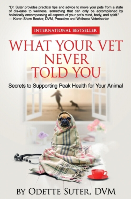 What Your Vet Never Told You av Odette Suter DVM (Paperback)