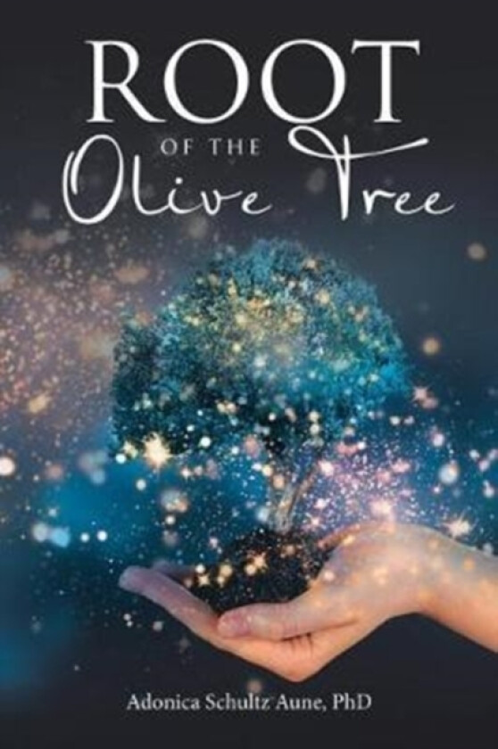 Root of the Olive Tree av Adonica Schultz PhD Aune (Paperback)