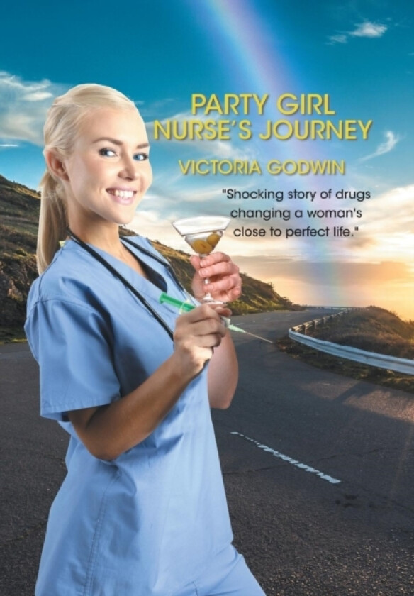 Party Girl Nurse's Journey av Victoria Godwin (Hardcover)