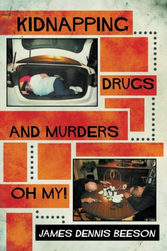 Kidnapping, Drugs, and Murders, Oh My! av James Dennis Beeson (Paperback)