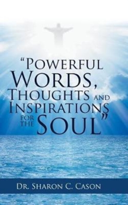 "Powerful Words, Thoughts and Inspirations for the Soul" av Dr Sharon C Cason (Hardcover)
