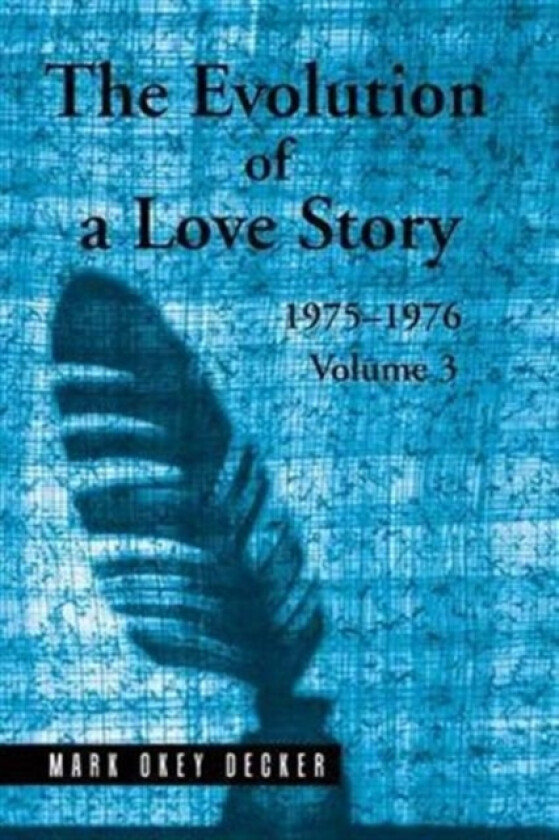 The Evolution of a Love Story av Mark Okey Decker (Paperback)