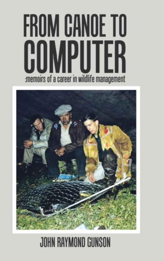 From Canoe to Computer av John Raymond Gunson (Hardcover)