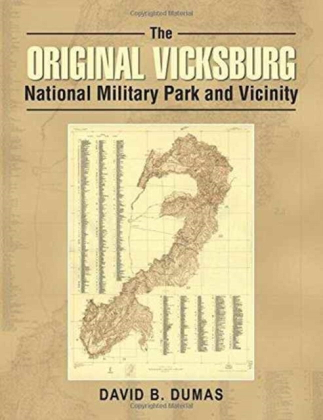 The Original Vicksburg National Military Park and Vicinity av David B Dumas (Paperback)