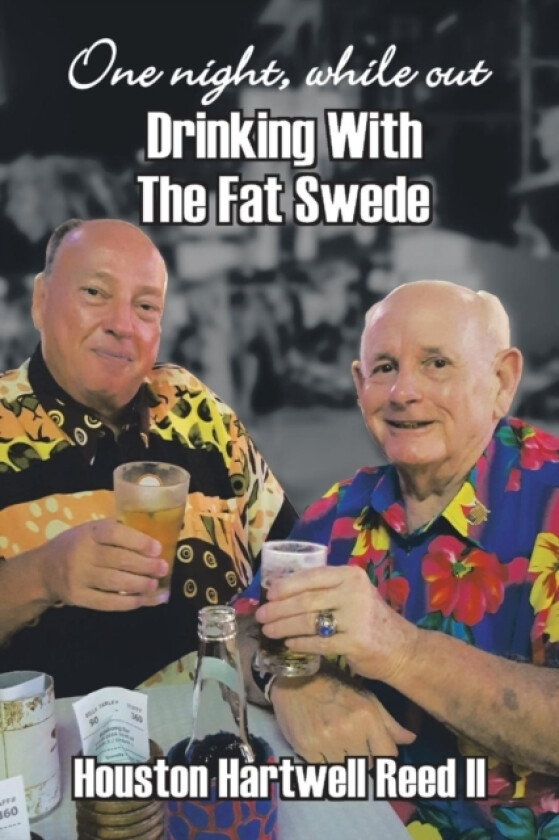 One Night, While Out Drinking with the Fat Swede av Houston Hartwell II Reed (Paperback)