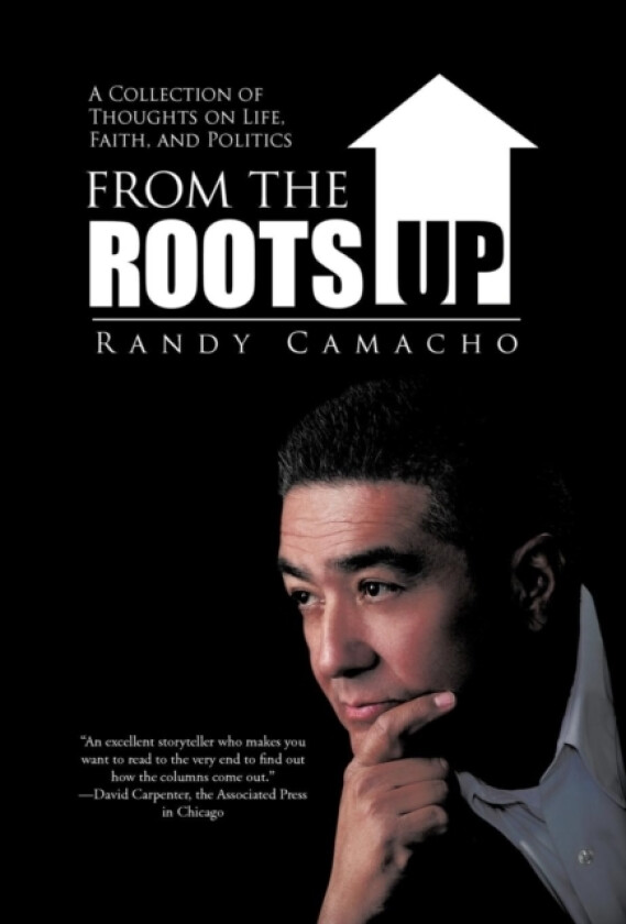 From the Roots Up av Randy Camacho (Hardcover)