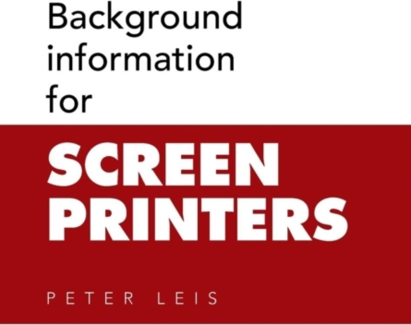 Background information for SCREEN PRINTERS av Peter Leis (Hardcover)