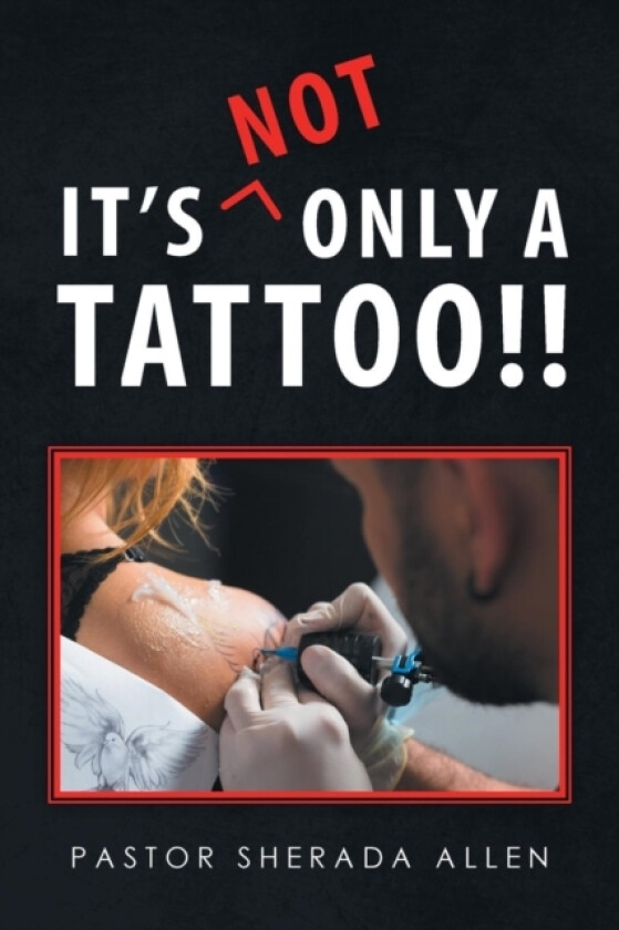 It's Not Only a Tattoo!! av Pastor Sherada Allen (Paperback)