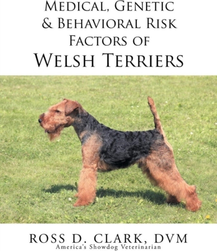 Medical, Genetic & Behavioral Risk Factors of Welsh Terriers av DVM Ross D Clark (Paperback)