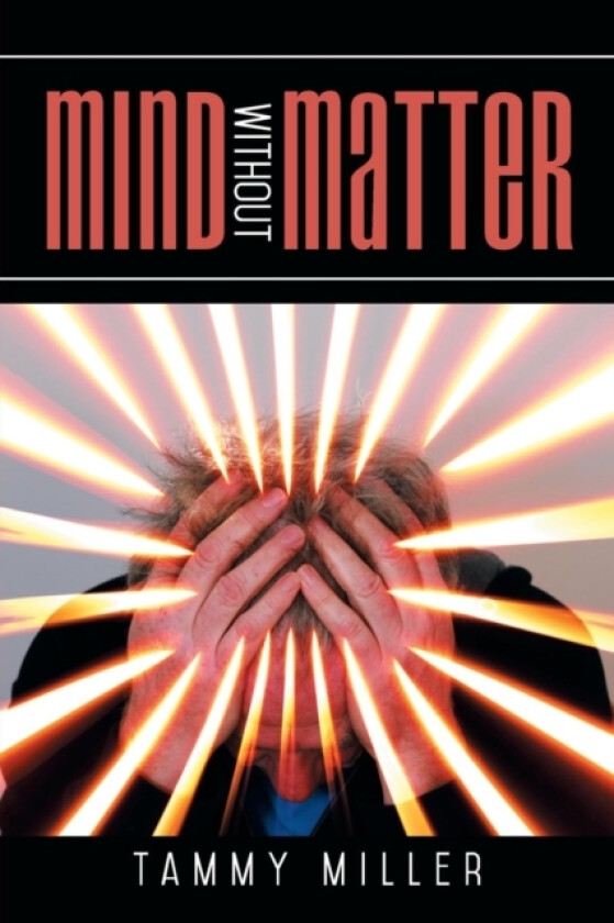 Mind Without Matter av Tammy Miller (Paperback)