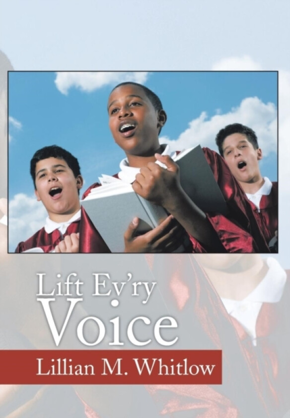 Lift Ev'ry Voice av Lillian M Whitlow (Hardcover)