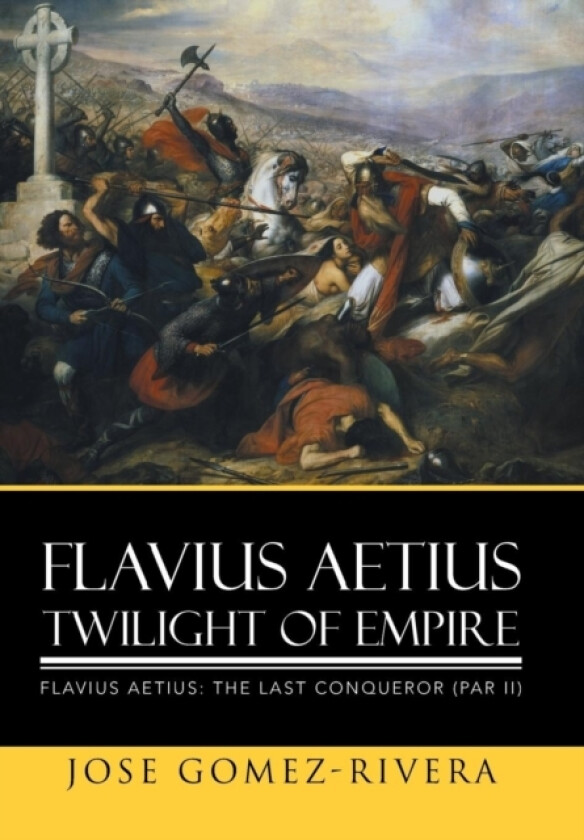 Flavius Aetius Twilight of Empire av Jose Gomez-Rivera (Hardcover)