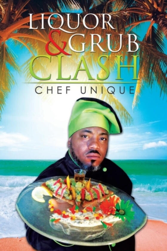 Liquor & Grub Clash av Chef Unique (Paperback)