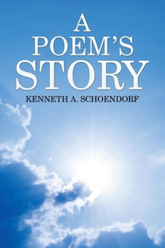 A Poem's Story av Kenneth A Schoendorf (Paperback)