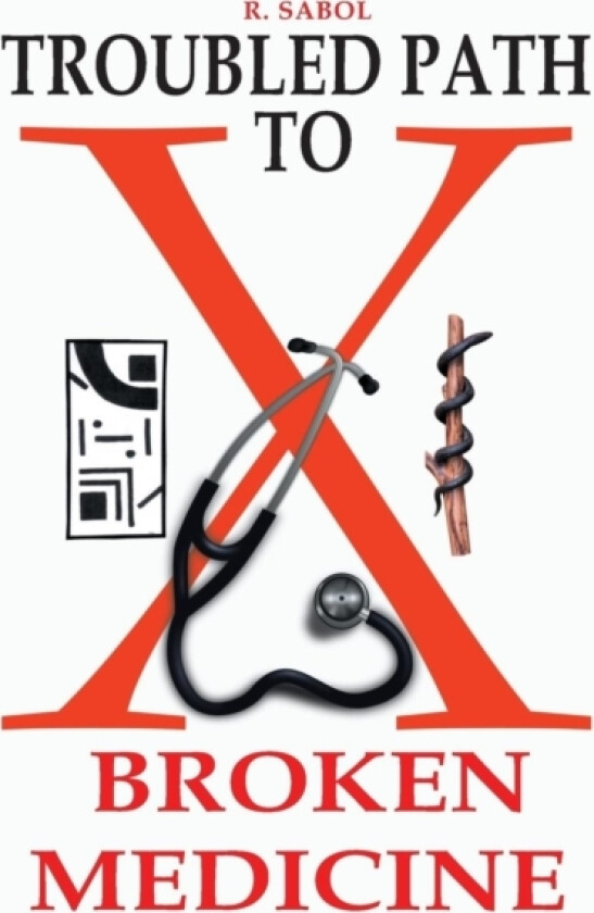 Troubled Path to Broken Medicine av R Sabol (Paperback)