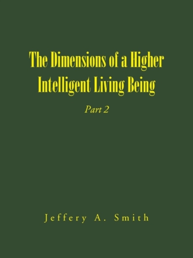 The Dimensions of a Higher Intelligent Living Being av Jeffery A Smith (Paperback)