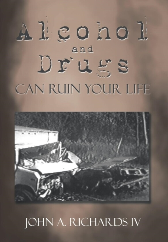 Alcohol and Drugs can Ruin Your Life av John A IV Richards (Hardcover)
