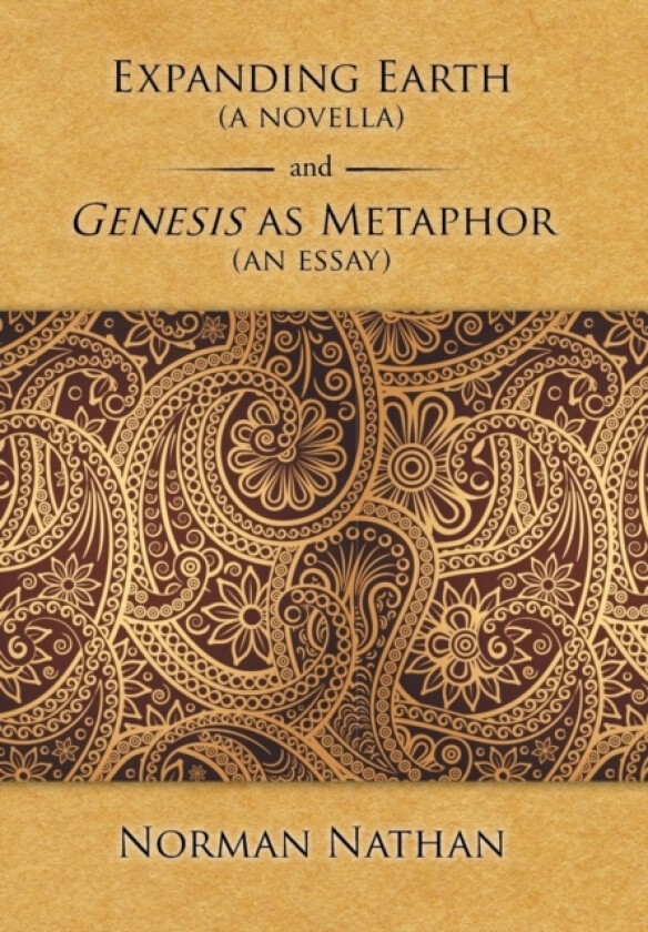 Expanding Earth (a novella) and Genesis as Metaphor (an essay) av Norman Nathan (Hardcover)