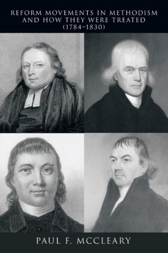 Reform Movements in Methodism and How They Were Treated (1784-1830) av Paul F McCleary (Paperback)