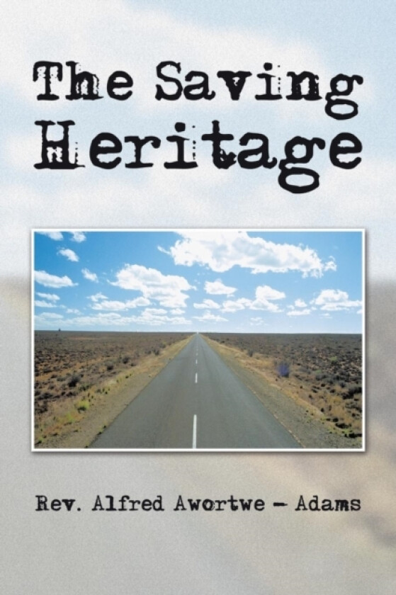 The Saving Heritage av Alfred Awortwe - Adams (Paperback)