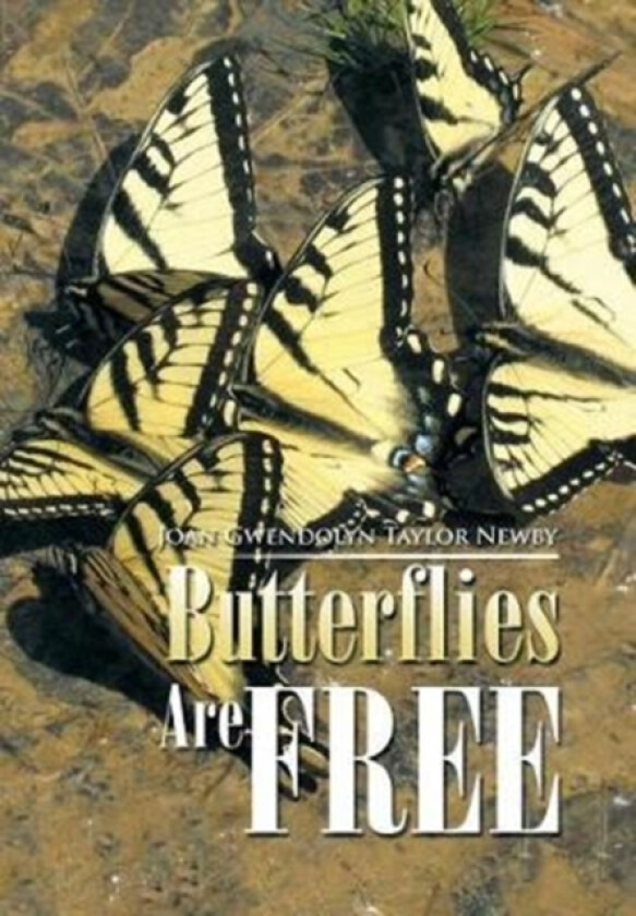 Butterflies Are Free av Joan Gwendolyn Taylor Newby (Hardcover)