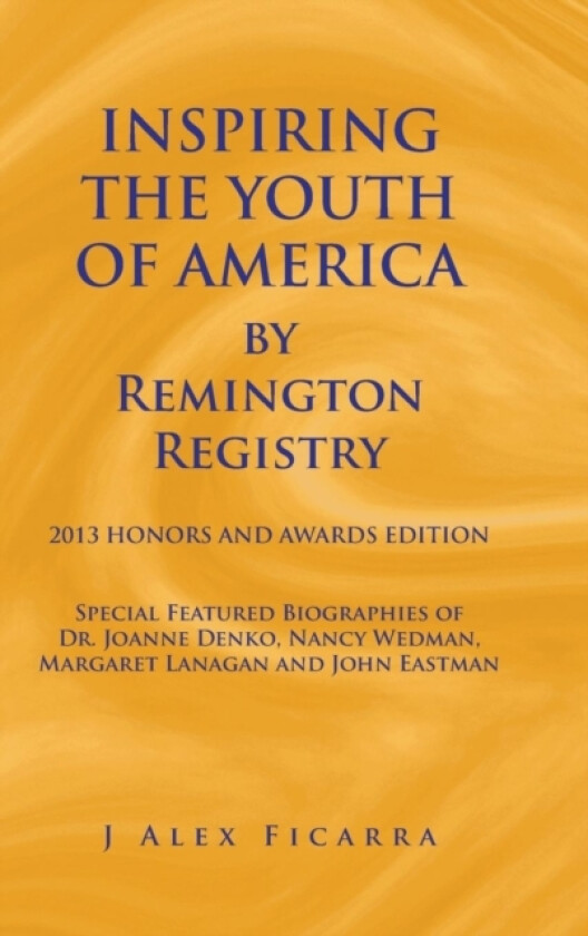 INSPIRING THE YOUTH OF AMERICA by Remington Registry av J Alex Ficarra (Hardcover)