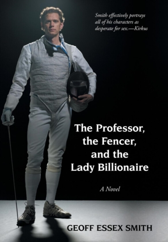 The Professor, the Fencer, and the Lady Billionaire av Geoff Essex Smith (Hardcover)