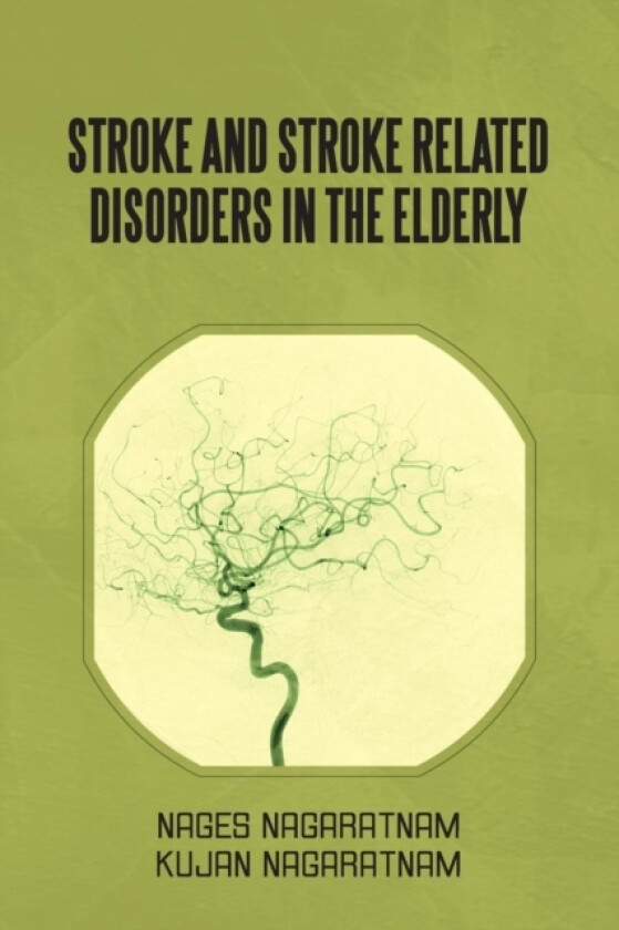 Stroke and Stroke Related Disorders in the Elderly av Nages Nagaratnam, Kujan Nagaratnam (Paperback)