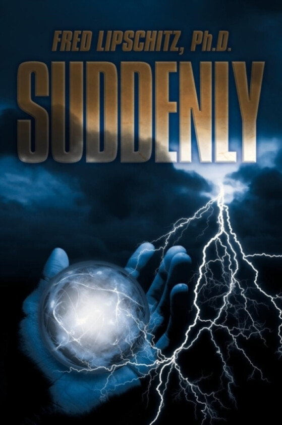 Suddenly av Fred Lipschitz Ph D (Paperback)