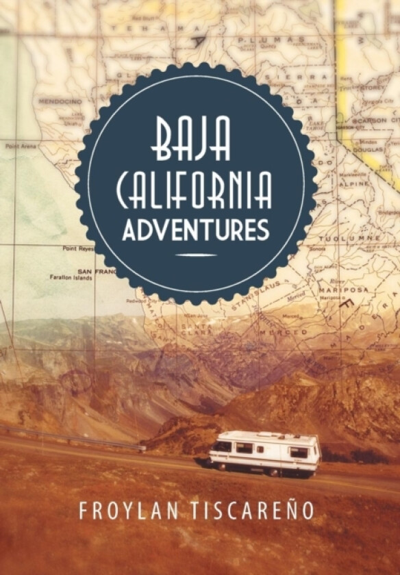 Baja California Adventures av Froylan Tiscareno (Hardcover)