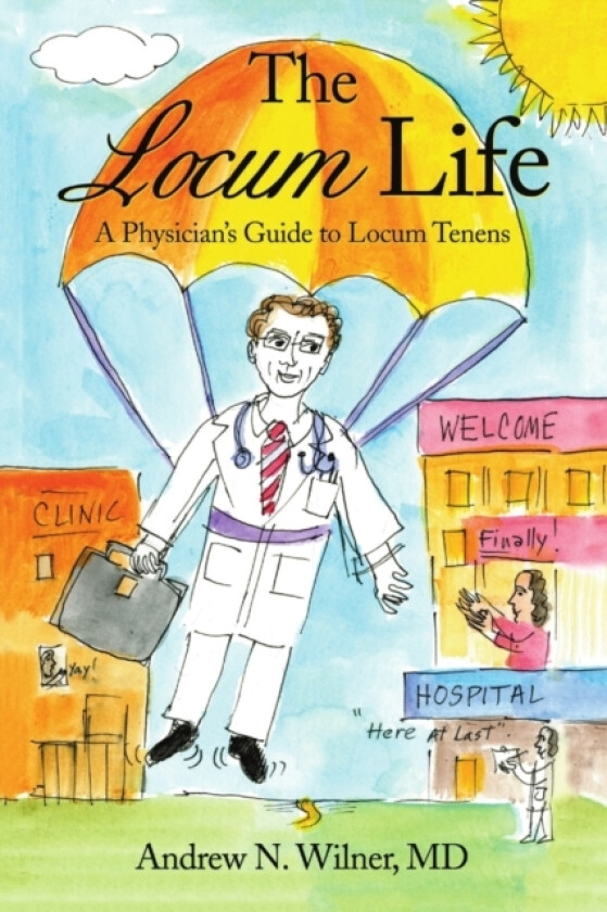 The Locum Life av Andrew N MD Wilner (Paperback)