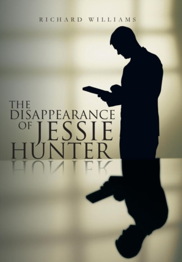 The Disappearance of Jessie Hunter av Richard Williams (Hardcover)