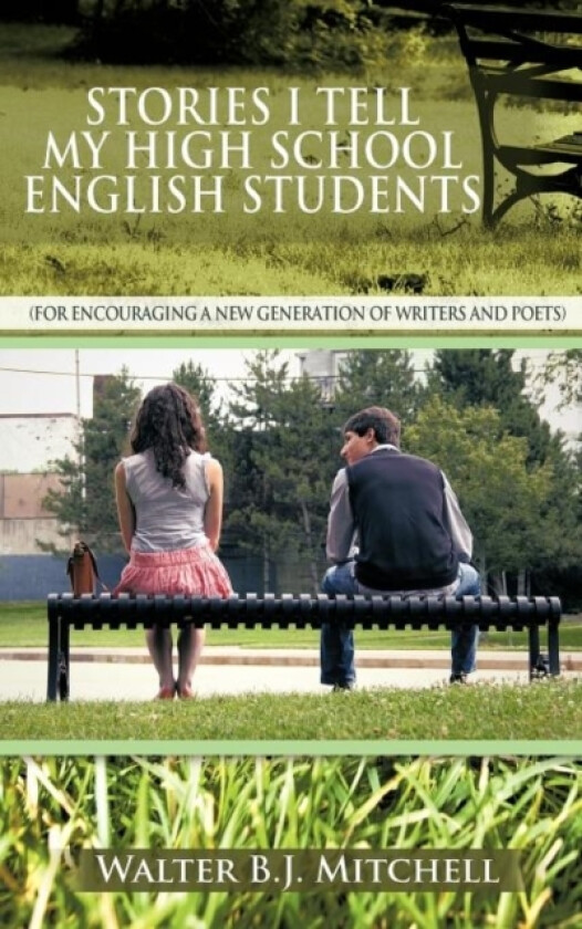 Stories I Tell My High School English Students av Walter B J Mitchell (Hardcover)