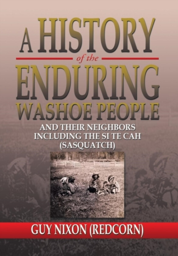 A History of the Enduring Washoe People av Guy Nixon (Hardcover)