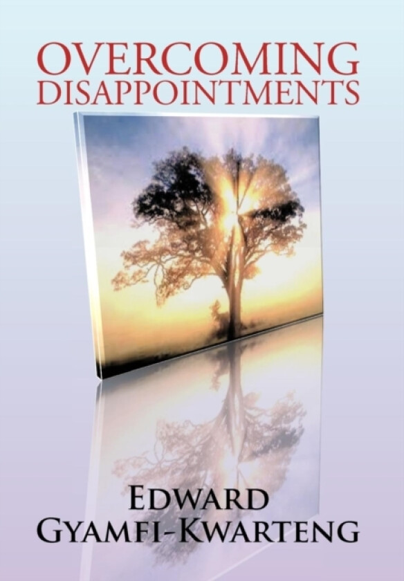 Overcoming Disappointments av Edward Gyamfi-Kwarteng (Hardcover)