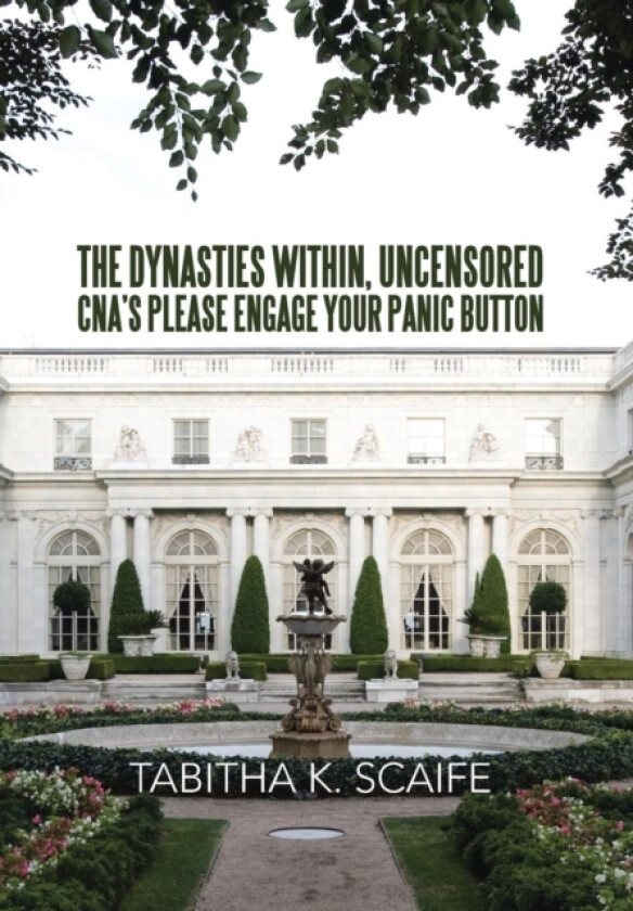 The Dynasties Within Uncensored, CNA's Please Engage Your Panic Button av Tabitha K Scaife (Hardcover)