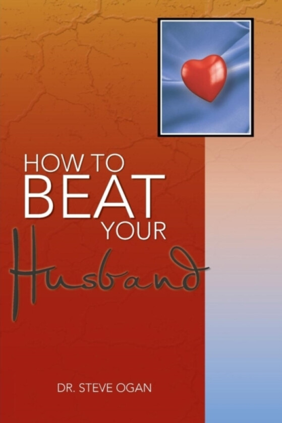How to Beat Your Husband av Dr.Steve Ogan (Paperback)