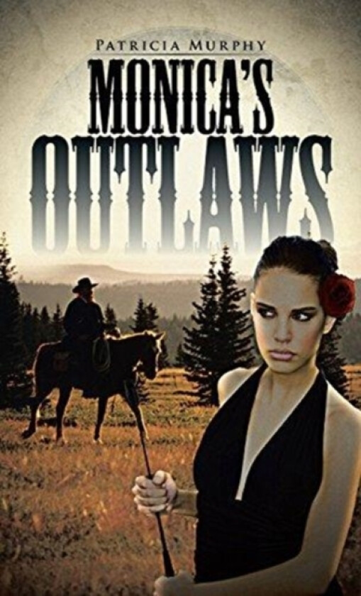 Monica's Outlaws av Patricia Murphy (Hardcover)